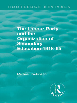 cover image of The Labour Party and the Organization of Secondary Education 1918-65